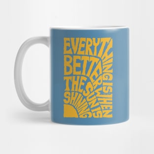 Everything is Better when the SUN is Shining - Blue Mug